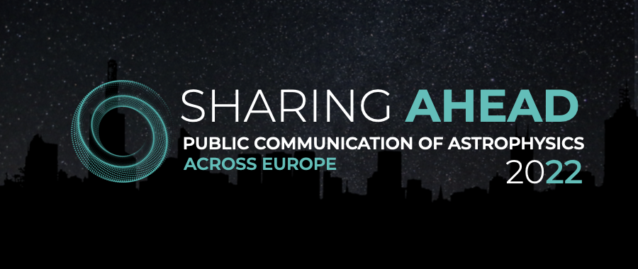 SHARING AHEAD 2022 - Public communication of astrophysics across Europe